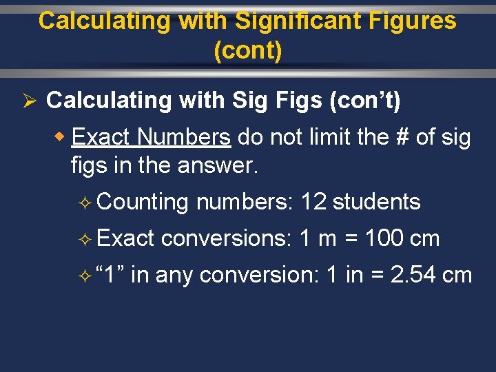 Calculating with Significant Figures (cont) Ø Calculating with Sig Figs (con’t) w Exact Numbers