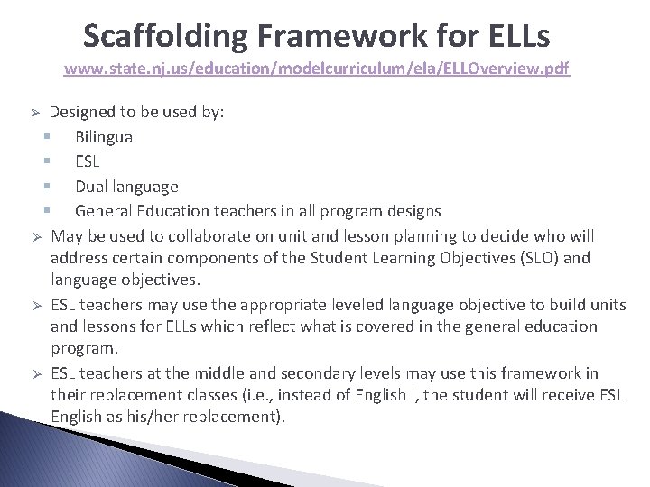 Scaffolding Framework for ELLs www. state. nj. us/education/modelcurriculum/ela/ELLOverview. pdf Designed to be used by: