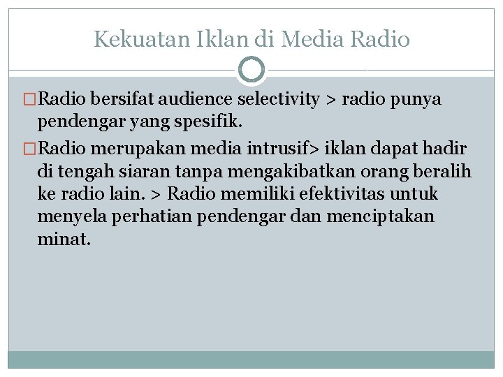 Kekuatan Iklan di Media Radio �Radio bersifat audience selectivity > radio punya pendengar yang