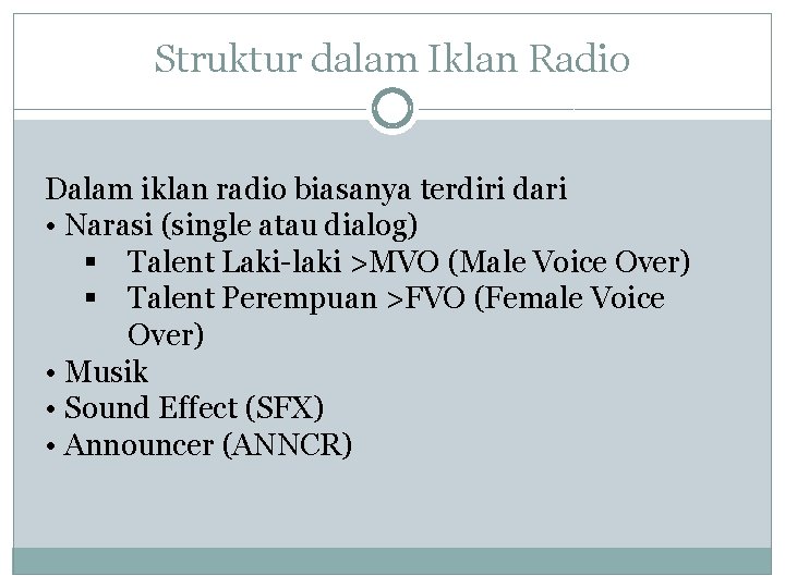 Struktur dalam Iklan Radio Dalam iklan radio biasanya terdiri dari • Narasi (single atau