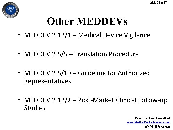 Slide 11 of 37 Other MEDDEVs • MEDDEV 2. 12/1 – Medical Device Vigilance Slide 11 of 37 Other MEDDEVs • MEDDEV 2. 12/1 – Medical Device Vigilance
