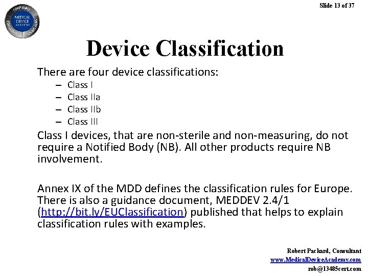 Slide 13 of 37 Device Classification There are four device classifications: – – Class Slide 13 of 37 Device Classification There are four device classifications: – – Class