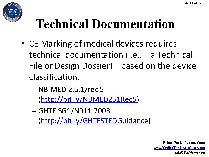 Slide 19 of 37 Technical Documentation • CE Marking of medical devices requires technical Slide 19 of 37 Technical Documentation • CE Marking of medical devices requires technical