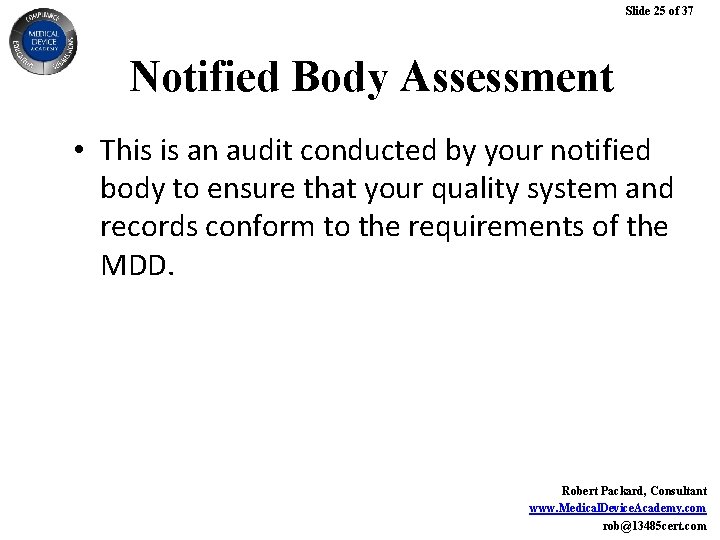 Slide 25 of 37 Notified Body Assessment • This is an audit conducted by Slide 25 of 37 Notified Body Assessment • This is an audit conducted by