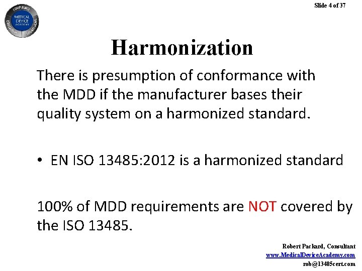 Slide 4 of 37 Harmonization There is presumption of conformance with the MDD if Slide 4 of 37 Harmonization There is presumption of conformance with the MDD if