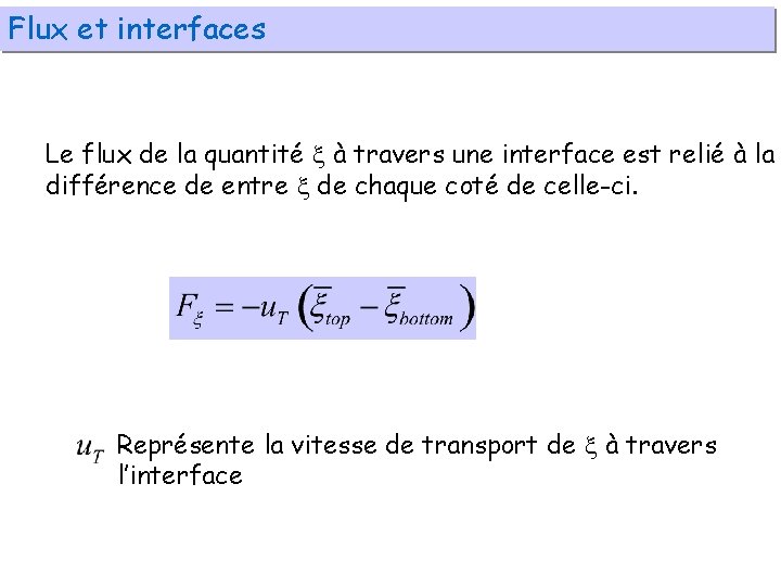 Flux et interfaces Le flux de la quantité à travers une interface est relié