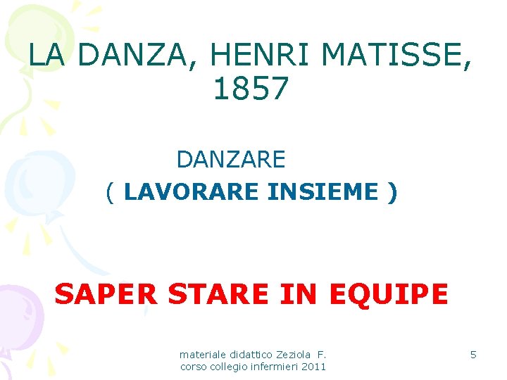 LA DANZA, HENRI MATISSE, 1857 DANZARE ( LAVORARE INSIEME ) SAPER STARE IN EQUIPE