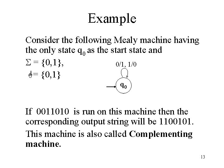 Example Consider the following Mealy machine having the only state q 0 as the