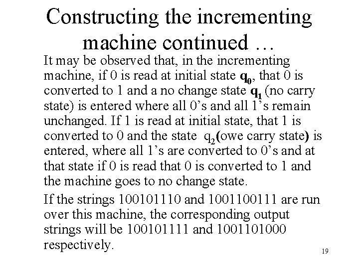 Constructing the incrementing machine continued … It may be observed that, in the incrementing