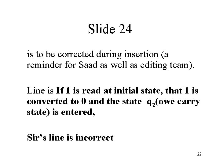 Slide 24 is to be corrected during insertion (a reminder for Saad as well