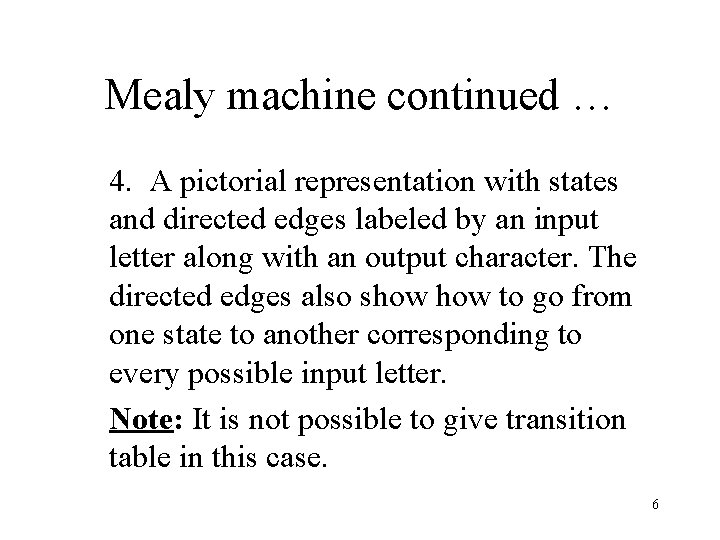 Mealy machine continued … 4. A pictorial representation with states and directed edges labeled