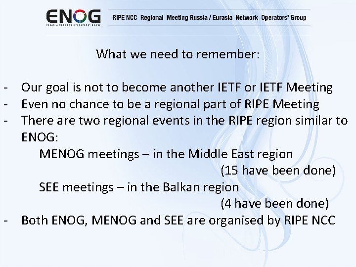 What we need to remember: - Our goal is not to become another IETF