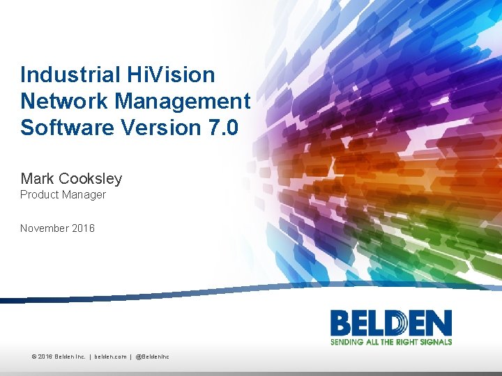 Industrial Hi. Vision Network Management Software Version 7. 0 Mark Cooksley Product Manager November