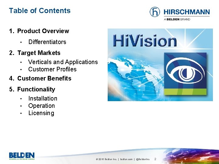 Table of Contents 1. Product Overview • Differentiators 2. Target Markets • Verticals and