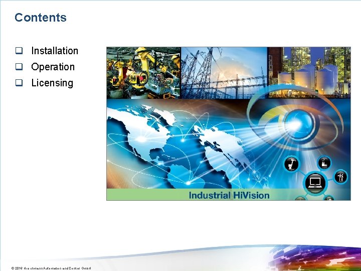 Contents q Installation q Operation q Licensing © 2016 Hirschmann Automation and Control Gmb.