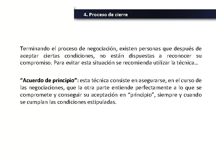 4. Proceso de cierre Terminando el proceso de negociación, existen personas que después de