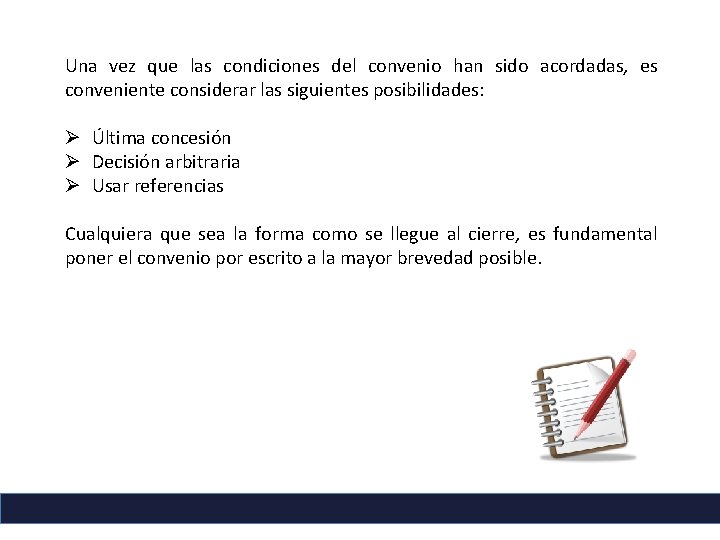 Una vez que las condiciones del convenio han sido acordadas, es conveniente considerar las