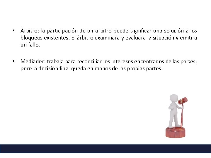  • Árbitro: la participación de un arbitro puede significar una solución a los