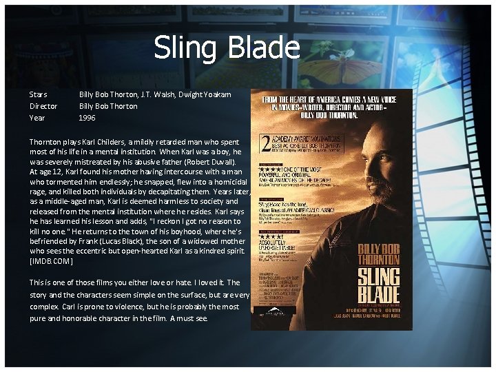 Sling Blade Stars Director Year Billy Bob Thorton, J. T. Walsh, Dwight Yoakam Billy