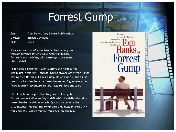 Forrest Gump Stars Director Year Tom Hanks, Gary Senise, Robin Wright Robert Zemeckis 1994
