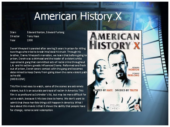 American History X Stars Director Year Edward Norton, Edward Furlong Tony Kaye 1998 Derek