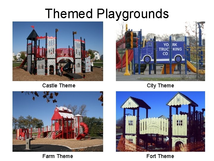 Themed Playgrounds Castle Theme City Theme Farm Theme Fort Theme 