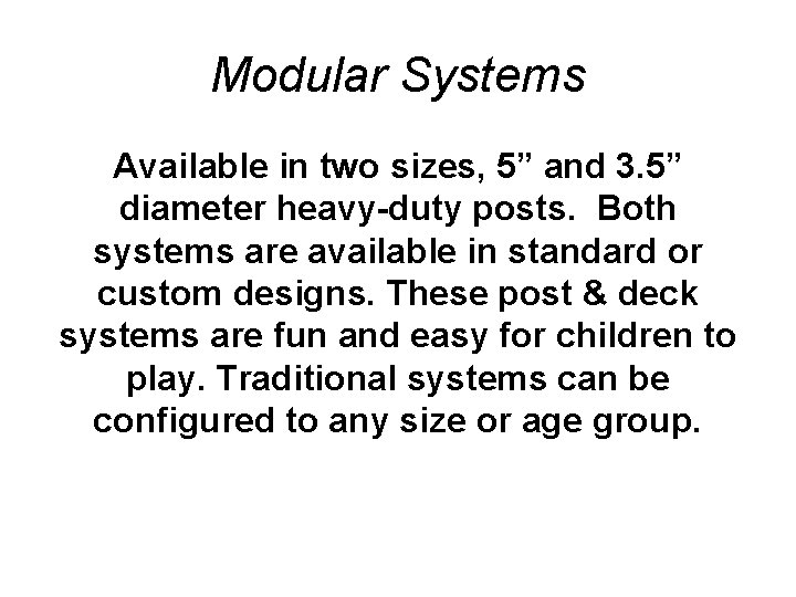 Modular Systems Available in two sizes, 5” and 3. 5” diameter heavy-duty posts. Both