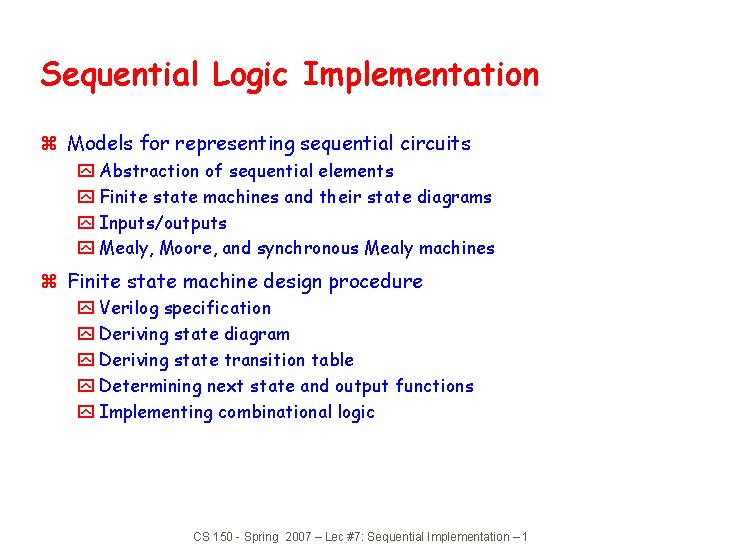 Sequential Logic Implementation z Models for representing sequential circuits y Abstraction of sequential elements