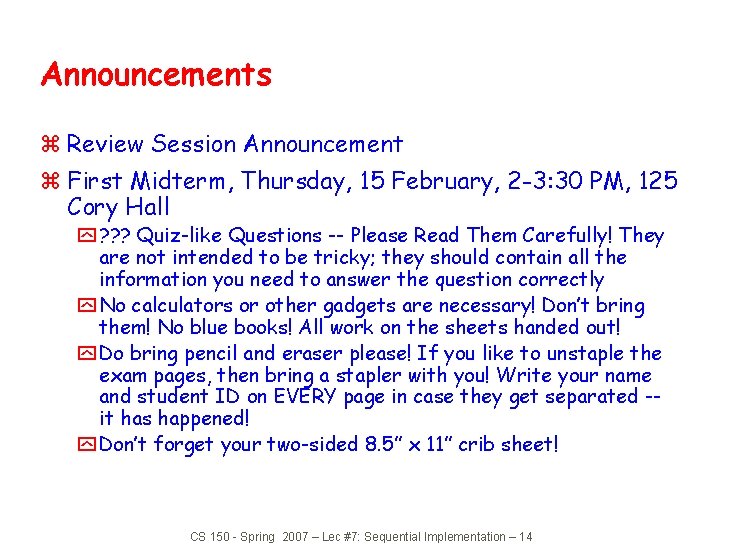 Announcements z Review Session Announcement z First Midterm, Thursday, 15 February, 2 -3: 30