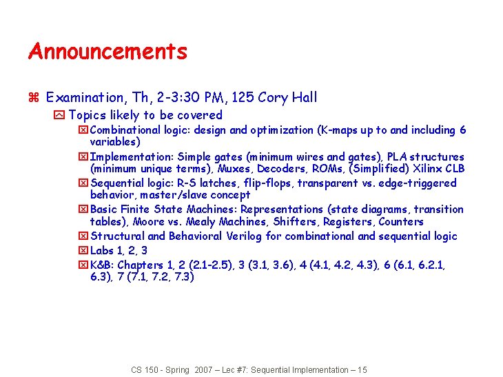Announcements z Examination, Th, 2 -3: 30 PM, 125 Cory Hall y Topics likely