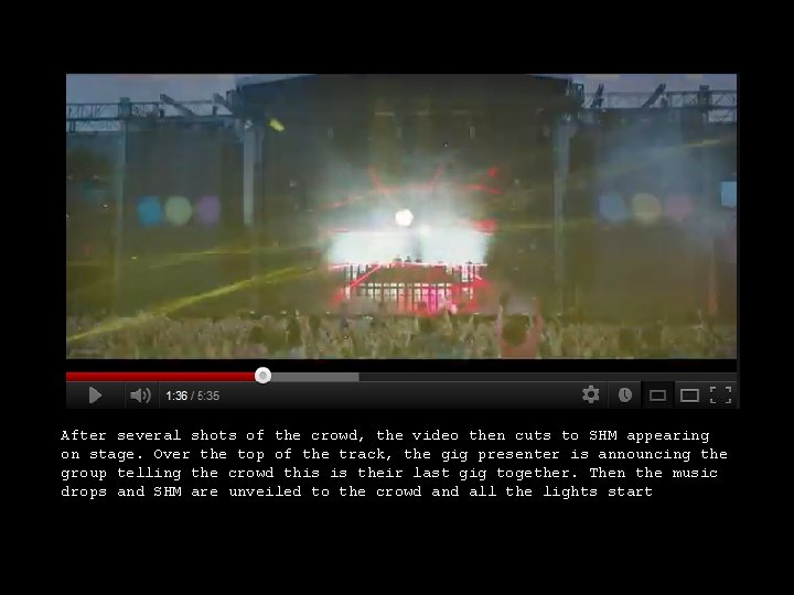 After several shots of the crowd, the video then cuts to SHM appearing on