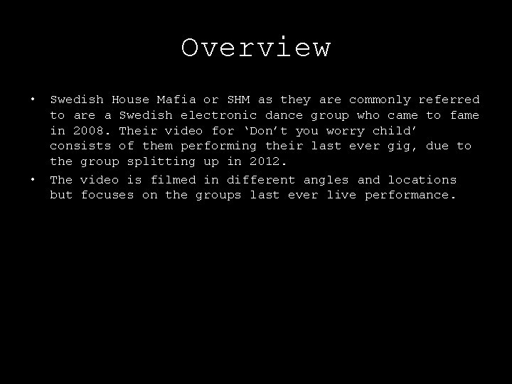 Overview • • Swedish House Mafia or SHM as they are commonly referred to
