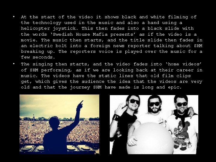  • • At the start of the video it shows black and white