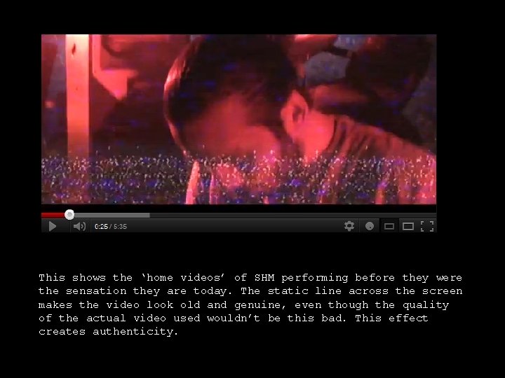 This shows the ‘home videos’ of SHM performing before they were the sensation they