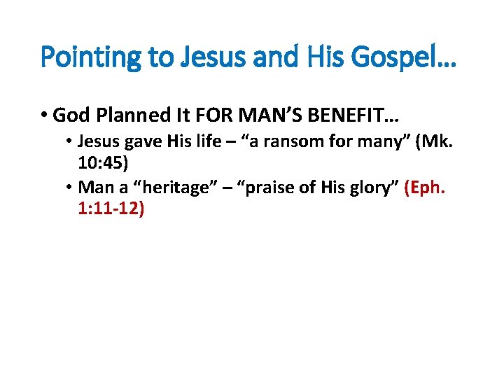 Pointing to Jesus and His Gospel… • God Planned It FOR MAN’S BENEFIT… •