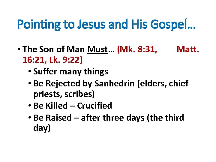 Pointing to Jesus and His Gospel… • The Son of Man Must… (Mk. 8: