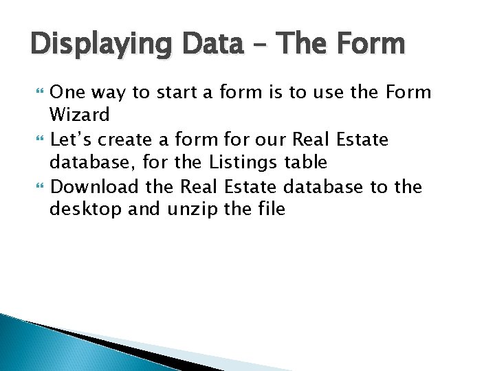 Displaying Data – The Form One way to start a form is to use