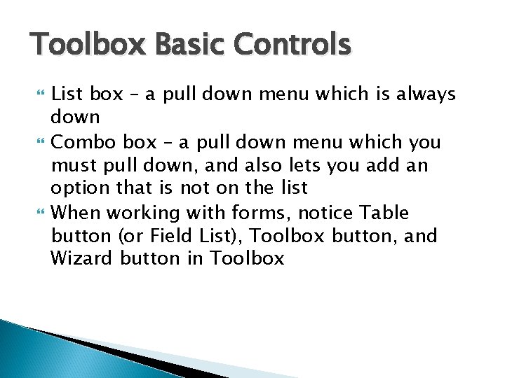 Toolbox Basic Controls List box – a pull down menu which is always down