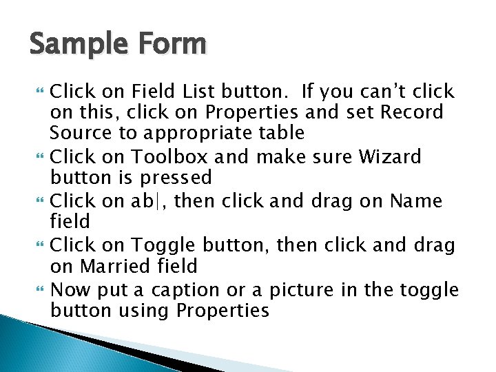 Sample Form Click on Field List button. If you can’t click on this, click