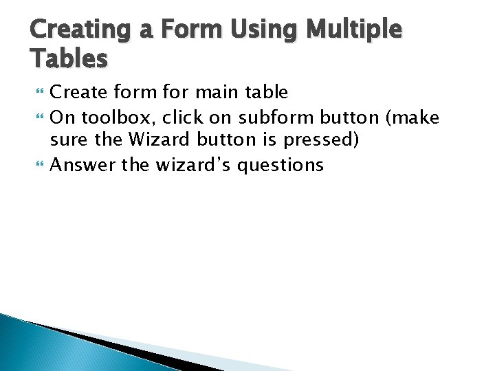 Creating a Form Using Multiple Tables Create form for main table On toolbox, click