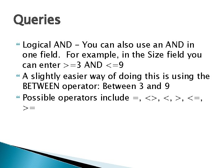 Queries Logical AND - You can also use an AND in one field. For