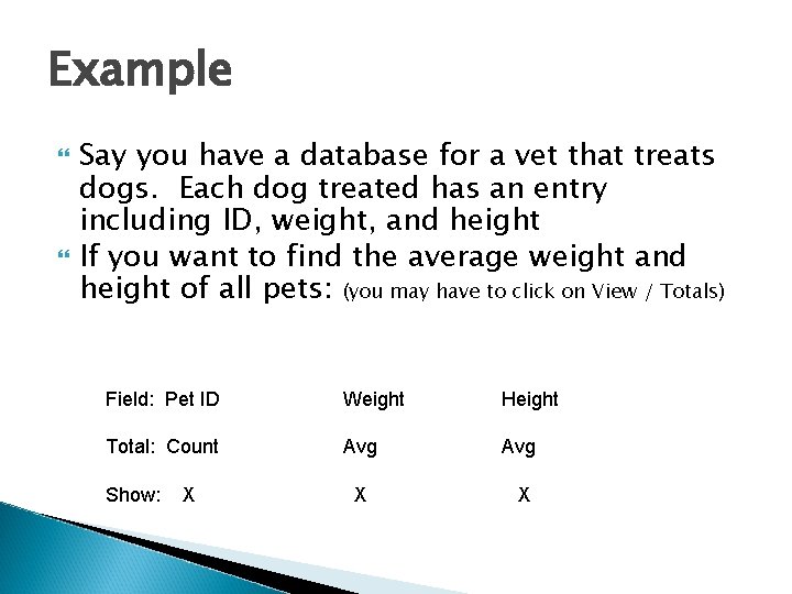 Example Say you have a database for a vet that treats dogs. Each dog