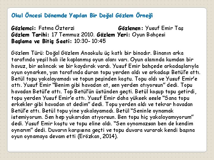 Okul Öncesi Dönemde Yapılan Bir Doğal Gözlem Örneği Gözlemci: Fatma Özterzi Gözlenen: Yusuf Emir