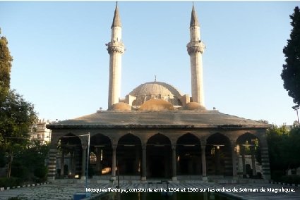 Mosquée Tekkiye, construite entre 1554 et 1560 sur les ordres de Soliman de Magnifique.