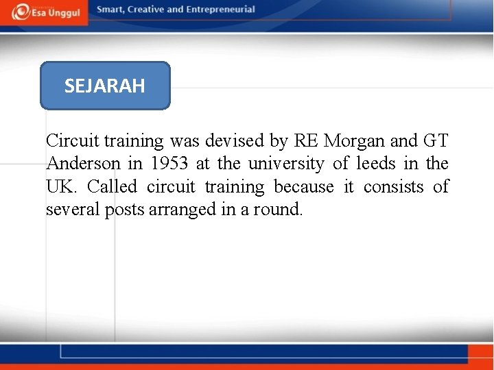 SEJARAH Circuit training was devised by RE Morgan and GT Anderson in 1953 at