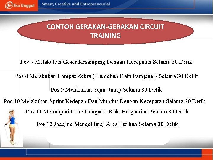 CONTOH GERAKAN-GERAKAN CIRCUIT TRAINING Pos 7 Melakukan Geser Kesamping Dengan Kecepatan Selama 30 Detik