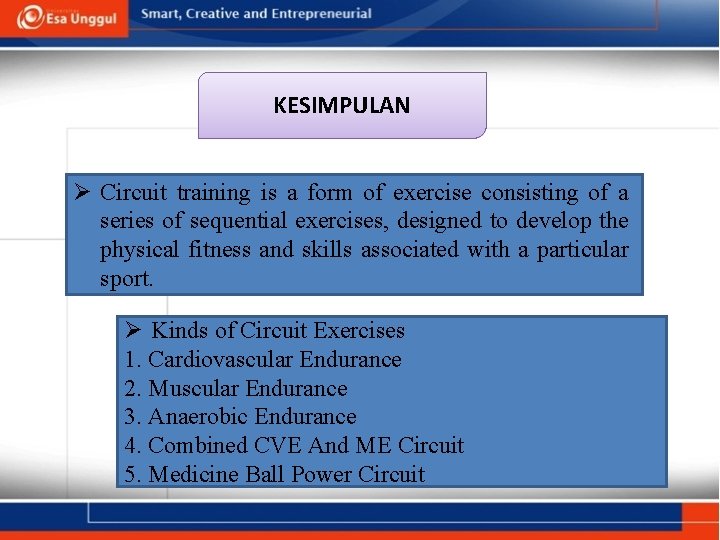 KESIMPULAN Ø Circuit training is a form of exercise consisting of a series of