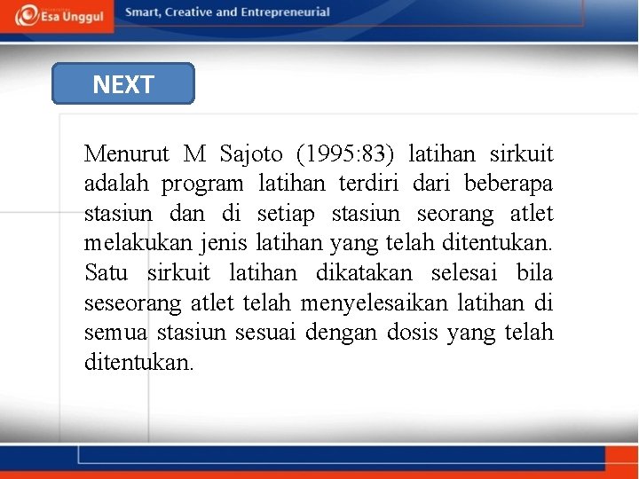 NEXT Menurut M Sajoto (1995: 83) latihan sirkuit adalah program latihan terdiri dari beberapa