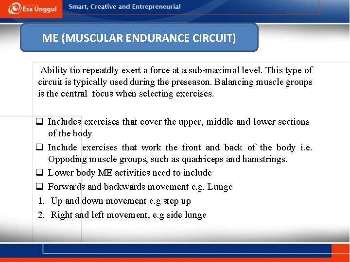 ME (MUSCULAR ENDURANCE CIRCUIT) Ability tio repeatdly exert a force at a sub-maximal level.