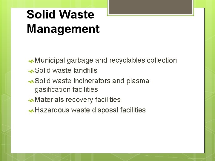 Solid Waste Management Municipal garbage and recyclables collection Solid waste landfills Solid waste incinerators